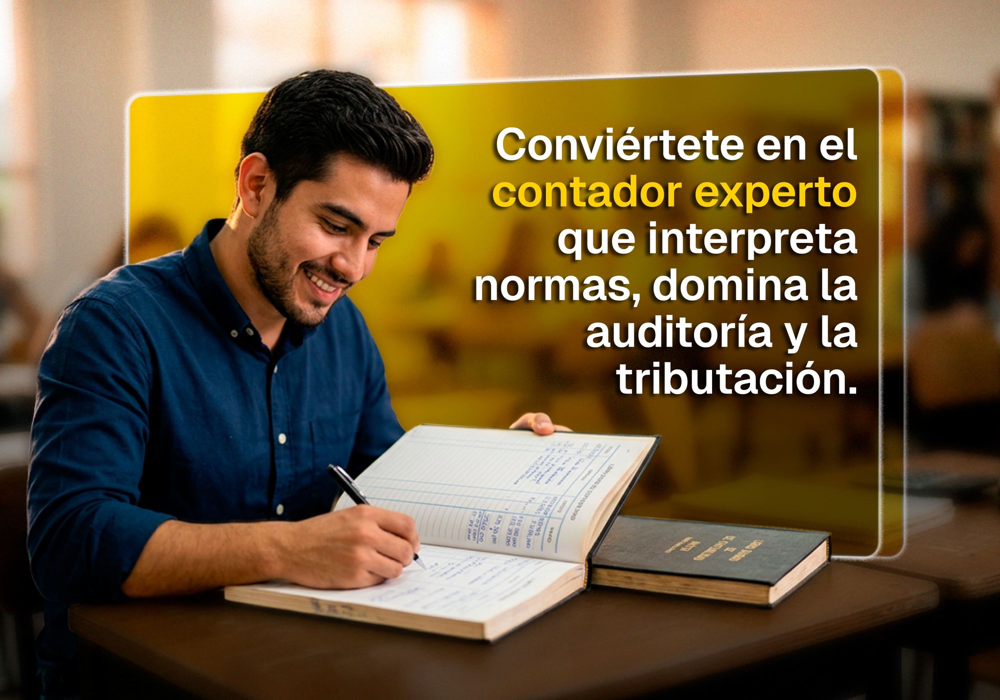 Conviértete en el contador experto que interpreta normas, domina la auditoría y la tributación. Conviértete en el contador experto que interpreta normas, domina la auditoría y la tributación.